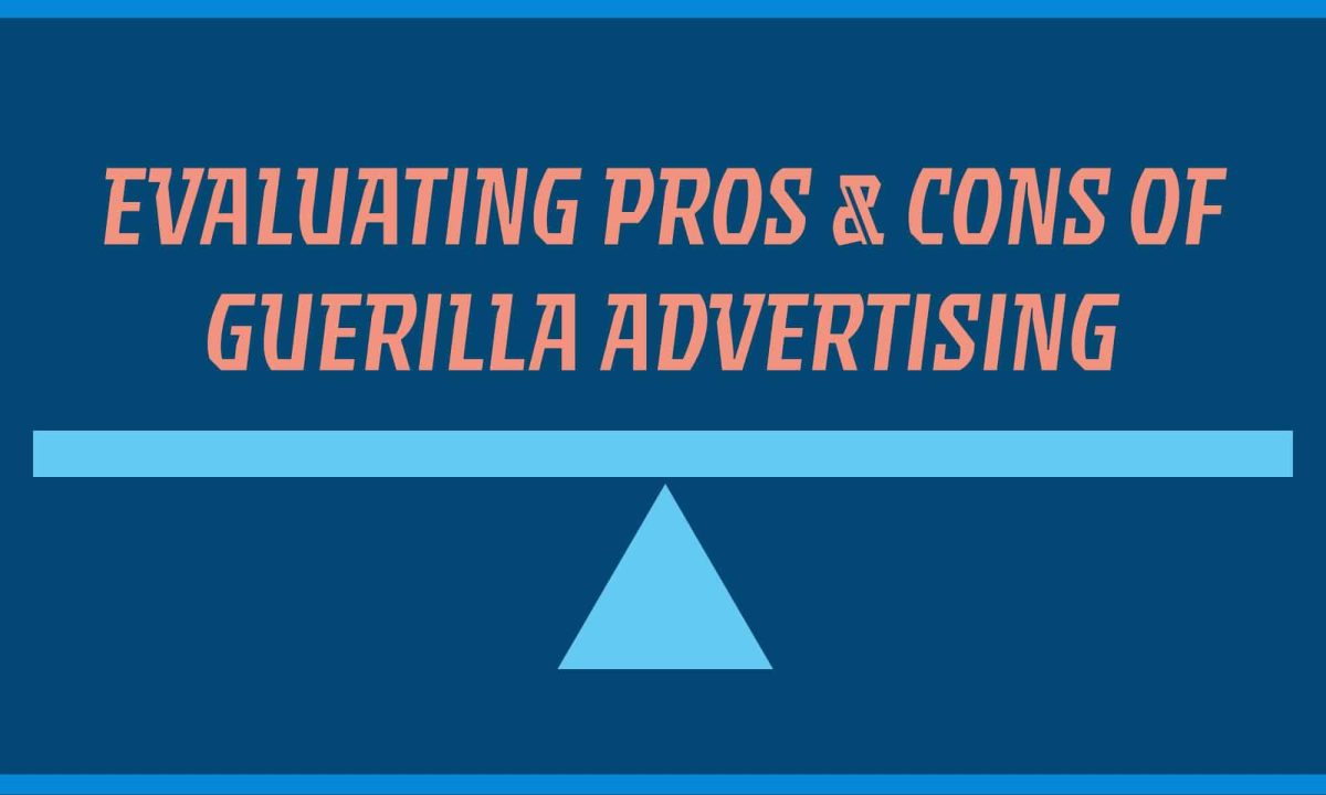 Evaluating Pros and Cons of Guerilla Advertising